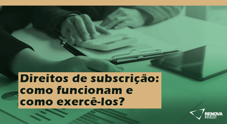 Direitos De Subscrição Como Funcionam E Como Exercê Los Renova Invest 5672