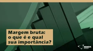 Margem bruta: o que é e qual sua importância?