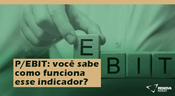 P/EBIT: você sabe como funciona esse indicador?