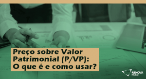 Preço sobre Valor Patrimonial (P/VP): O que é e como usar?