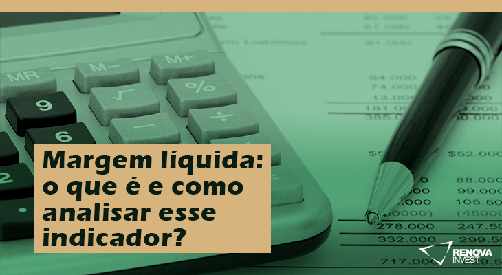 Margem Líquida O Que é E Como Analisar Esse Indicador Renova Invest 1803