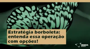 Estratégia borboleta entenda essa operação com opções