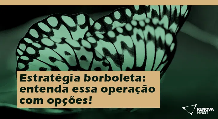 Estratégia borboleta entenda essa operação com opções