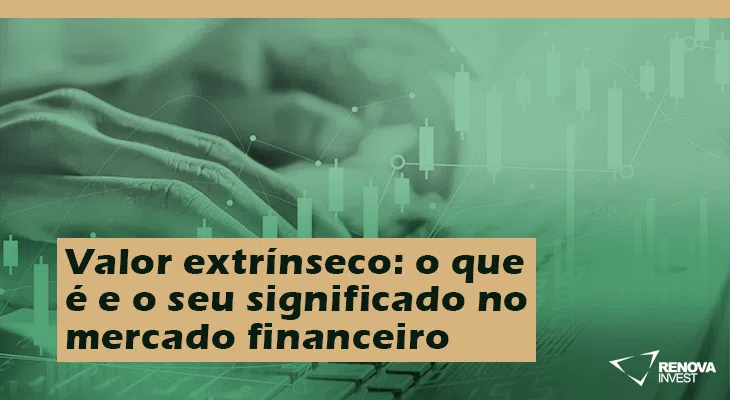 Valor extrínseco o que é e o seu significado no mercado financeiro