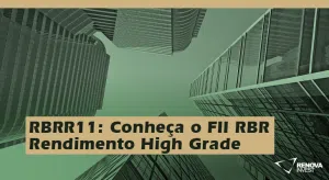 RBRR11 Conheca o FII RBR Rendimento High Grade