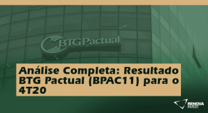 Análise Completa: Resultado Banco BTG Pactual (BPAC11) para o 4T20