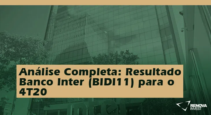 Análise Completa: Resultado Banco Inter (BIDI11) para o 4T20