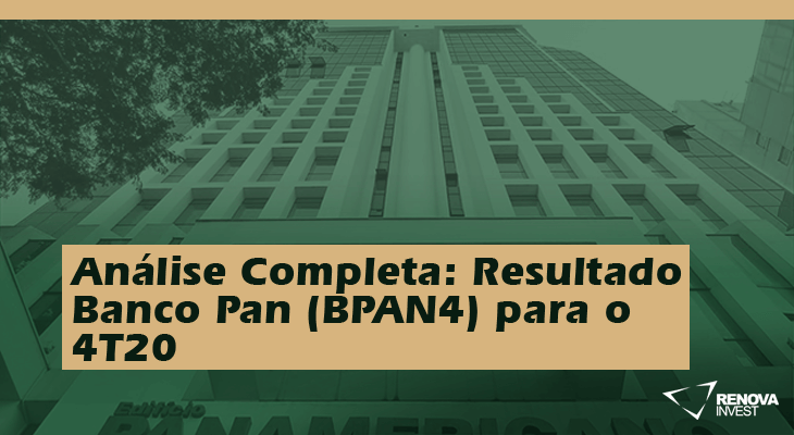 Análise Completa: Resultado Banco Pan (BPAN4) para o 4T20
