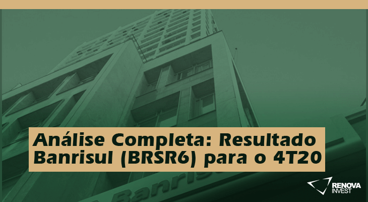 Análise Completa: Resultado Banrisul (BRSR6) para o 4T20