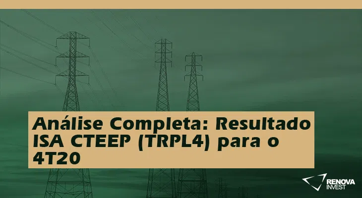 Análise Completa: Resultado ISA CTEEP (TRPL4) para o 4T20