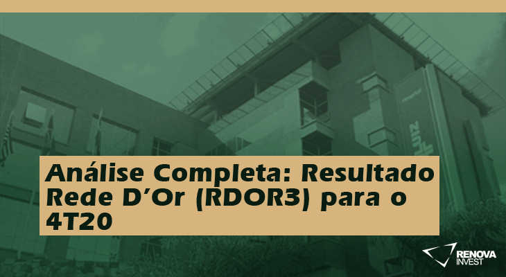 Análise Completa: Resultado Rede D'Or (RDOR3) para o 4T20