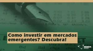 Como investir em mercados emergentes? Descubra!