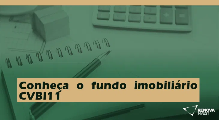 Conheça o fundo imobiliário CVBI11