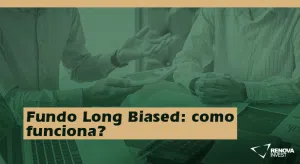 Fundo Long Biased: como funciona?