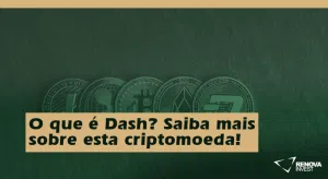 O que é Dash? Saiba mais sobre esta criptomoeda!