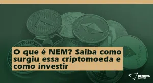 O que é NEM? Saiba como surgiu essa criptomoeda e como investir