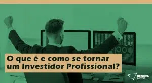 O que é e como se tornar um Investidor Profissional?