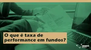 O que é taxa de performance em fundos?