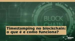 Timestamping no blockchain: o que é e como funciona?