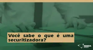 Você sabe o que é uma securitizadora?