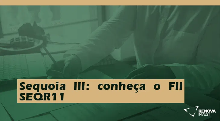 Sequoia III- conheça o FII SEQR11