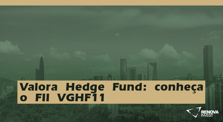 Valora Hedge Fund- conheça o FII VGHF11