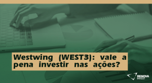 Westwing (WEST3)- vale a pena investir nas ações