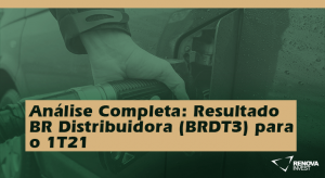 BR Distribuidora (BRDT3) 1T21