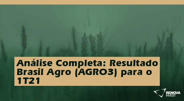 BrasilAgro (AGRO3) 1T21