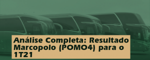 Análise Completa: Resultado Marcopolo (POMO4) 1T21