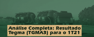 Análise Completa: Resultado Tegma (TGMA3) do 1T21