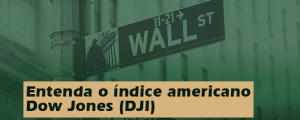 Entenda o índice americano Dow Jones (DJI)