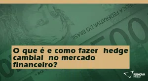 O que é e como fazer hedge cambial no mercado financeiro