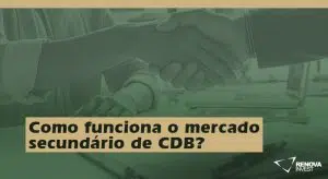 Como funciona o mercado secundário de CDB