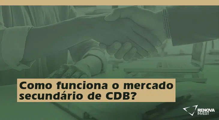 Como funciona o mercado secundário de CDB