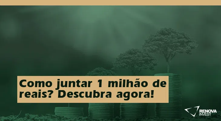 Como juntar 1 milhão de reais