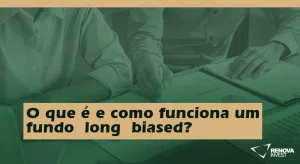 O que é e como funciona um fundo long biased