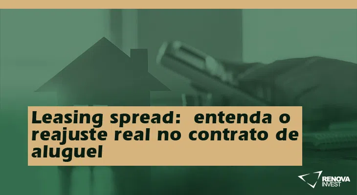 Leasing spread- entenda o reajuste real no contrato de aluguel