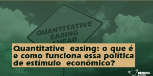 Quantitative easing: um estímulo econômico!