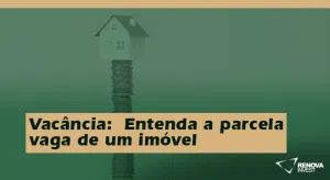 Vacância - Entenda a parcela vaga de um imóvel