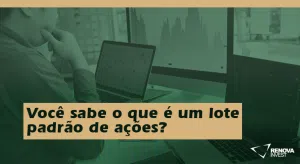 Você sabe o que é um lote padrão de ações