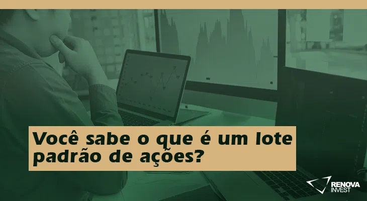 Você sabe o que é um lote padrão de ações