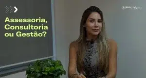 Assessoria, Consultoria ou Gestão: qual modelo é ideal para você?