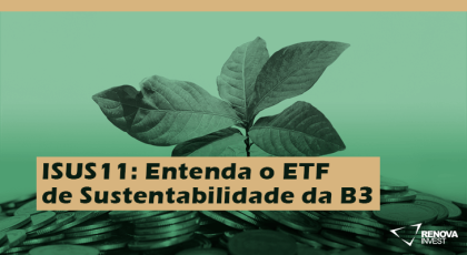 ISUS11 Entenda o ETF de Sustentabilidade da B3